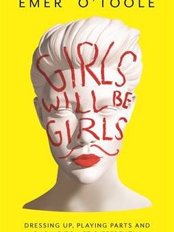 Toole Emer O: Girls Will Be Girls [2015] paperback Supply