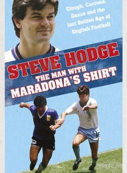 Steve Hodge: The Man With Maradona s Shirt [2010] hardback Online Sale