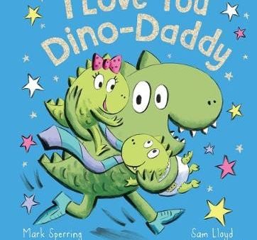 Mark Sperring: I Love You Dino-Daddy [2018] hardback For Cheap