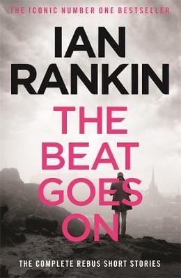 Ian Rankin: The Beat Goes On: The Complete Rebus Stories: From the Iconic #1 Bestselling Writer of Channel 4 s MURDER ISLAND [2015] paperback Online Hot Sale