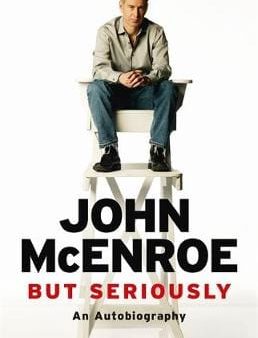 John Mcenroe: But Seriously [2017] hardback Online Sale