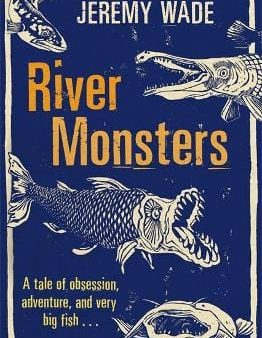 Jeremy Wade: River Monsters [2012] paperback Hot on Sale