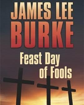 James Lee (Author) Burke: Feast Day of Fools [2011] hardback Hot on Sale