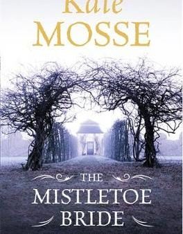 Kate Mosse: The Mistletoe Bride and Other Haunting Tales [2013] hardback For Cheap