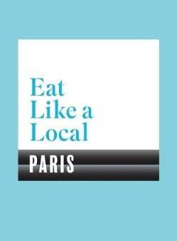 Bloomsbury: Eat Like a Local PARIS [2018] paperback Online Hot Sale