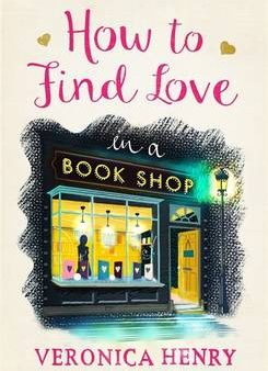 Veronica Henry: How to Find Love in a Book Shop [2016] hardback Online Hot Sale