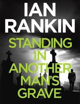 Ian Rankin: STANDING IN ANOTHER MANS GRAVE P B -Z16 [2013] paperback Online Hot Sale