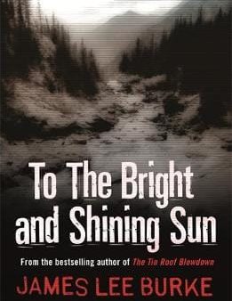 James Lee Burke: To the Bright and Shining Sun [2012] paperback Hot on Sale